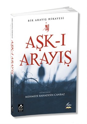 Aşk-ı Arayış; Bir Arayış Hikayesi