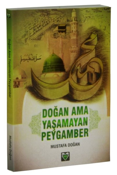 Doğan Ama Yaşamayan Peygamber