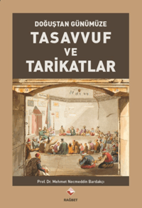 Tasavvuf Ve Tarikatlar; Doğuştan Günümüze