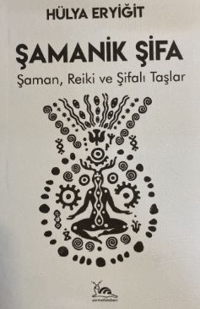 Şamanik Şifa;Şaman Reiki ve Şifalı Taşlar