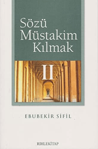 Sözü Müstakim Kılmak I-II
