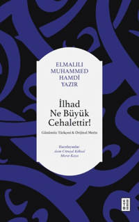 İlhad Ne Büyük Cehalettir!;Günümüz Türkçesi ve Orijinal Metin