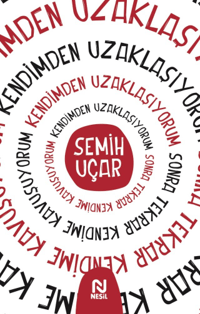 Kendimden Uzaklaşıyorum Sonra Tekrar Kendime Kavuşuyorum