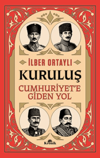 Kuruluş- Cumhuriyet’e Giden Yol