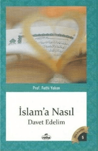 İslama Nasıl Davet Edelim