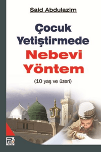 10 Yaş ve Üzeri Çocuk Yetiştirmede Nebevi Yöntem