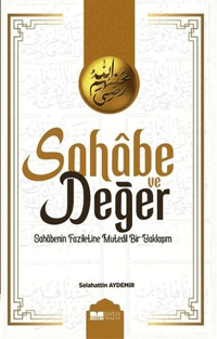 10eef23d5c1646538fe6e1326cac306a_front.png Sahabe Ve Değer;Sahabenin Faziletine Mutedil Bir Yaklaşım
