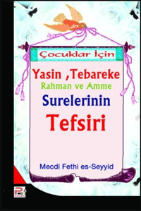 Çocuklar İçin Yasin, Teberake, Rahman ve Amme Sureleri Tefsiri