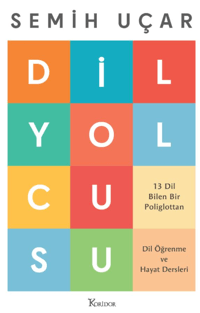 Dil Yolcusu 13;Dil Bilen Bir Poliglottan Dil Öğrenme ve Hayat Dersleri