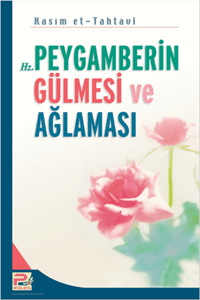 Hz. Peygamberin Gülmesi ve Ağlaması