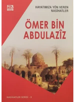 Hayatımıza Yön Veren Nasihatler ;Ömer Bin Abdulaziz