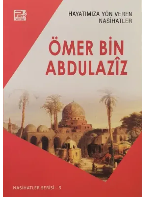 Hayatımıza Yön Veren Nasihatler ;Ömer Bin Abdulaziz