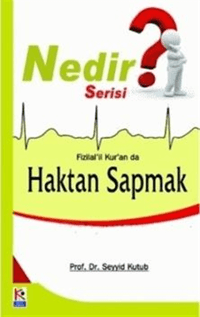 Fizilal'il Kur'an da Haktan Sapmak (Nedir Serisi)