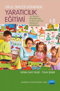 Okul Öncesi Dönemde;Yaratıcılık Eğitimi I-II