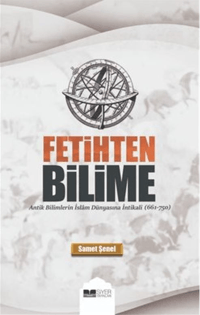 2dc90b50ecd741d1a8f8768458d4186f_front.png Fetihten Bilime;Antik Bilimlerin İslam Dünyasına İntikali