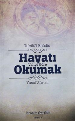 Te’vilü'l-Ehadis - Hayatı Vahye Göre Okumak (Yusuf Sûresi)