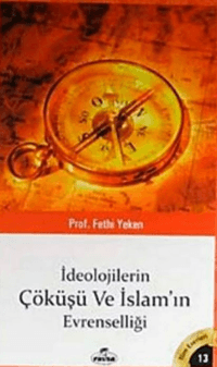 İdeolojilerin Çöküşü ve İslamın Evrenselliği; Bütün Eserleri 13