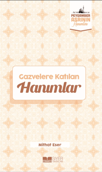 Gazvelere Katılan Hanımlar;Peygamber Asrının Hanımları 8