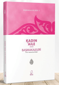 Başmakaleler-2 (Kadın ve Aile Dergisi Başmakaleri)