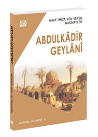 Hayatımıza Yön Veren Nasihatler; Abdulkâdir Geylânî
