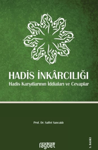 Hadis İnkarcılığı Hadis Karşıtlarının İddiaları ve Cevaplar