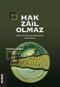 Hak Zâil Olmaz; Roma, Türk ve İslâm Hukuklarında Eksik Borç