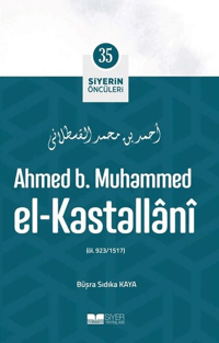 Ahmed B Muhammed El Kastallani; Siyerin Öncüleri 35