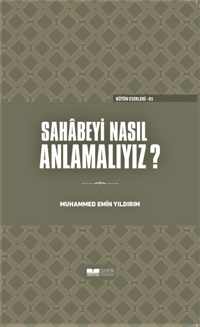 Sahabeyi Nasıl Anlamalıyız