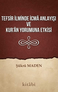 Tefsir İlminde İcma Anlayışı Ve Kuran Yorumuna
