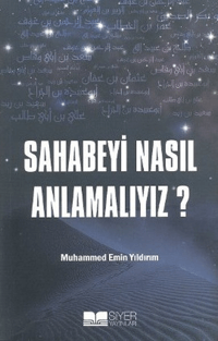 Sahabeyi Nasıl Anlamalıyız