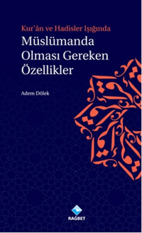 5421da1343c847c08abf43164e7cc941_front.png Müslümanda Olması Gereken Özellikler