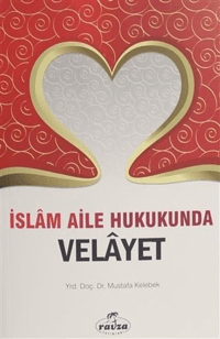 İslam Aile Hukukunda Velâyet