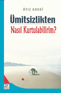 Ümitsizlikten nasıl kurtulabilirim?