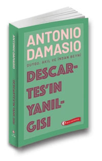 Descartes’ın Yanılgısı Duygu, Akıl ve İnsan Beyni