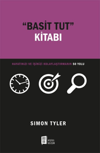 “Basit Tut ” Kitabı;Hayatınızı Ve İşinizi Kolaylaştırmanın 50 Yolu
