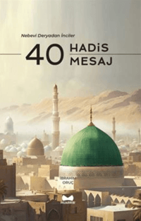 40 Hadis 40 Mesaj - Nebevi Deryadan İnciler