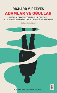 Adamlar ve Oğullar;Modern Erkek Neden Zorluk Çekiyor, Bu Konu Neden Önemli ve Bu Konuda Ne Yapmalı?