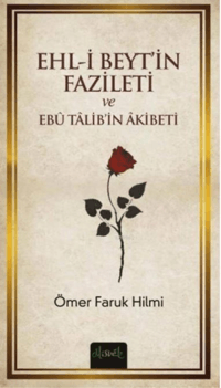 Ehl-i Beyt'in Fazileti ve Ebü Talib'in Akibeti