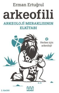 Arkeofili: Arkeoloji Meraklısının Elkitabı