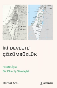 İki Devletli Çözümsüzlük;Filistin İçin Bir Direniş Stratejisi