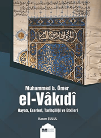 6a2bfb887fe94725b6a14a7fd3f39134_front.png Muhammed B Ömer El Vakıdı; Hayatı Eserleri Tarihçiliği ve Etkileri