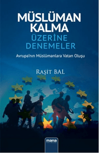 Müslüman Kalma Üzerine Denemeler; Avrupa`nın Müslümanlara Vatan Oluşu
