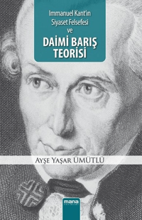 Daimi Barış Teorisi; Immanuel Kant`ın Siyaset Felsefesi