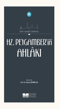 14 Asri Saadet Dünyası Hz Peygamberin sas Ahlakı; AsrI Saadet Dünyası
