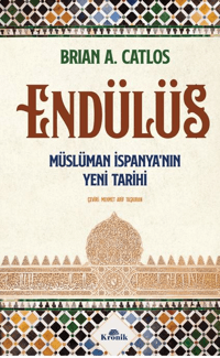 Endülüs: Müslüman İspanya'nın Yeni Tarihi