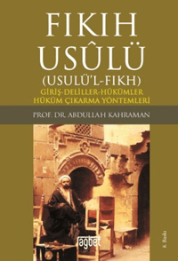 Fıkıh Usulü; Fıkıh Usulü-Giriş-Deliller-Hükümler-Hüküm Çıkarma Yöntemleri