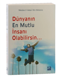 Üzülme! Dünyanın En Mutlu İnsanı Olabilirsin