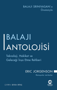 Balajı Antolojisi;Teknoloji, Hakikat ve Geleceği İnşa Etme Rehberi