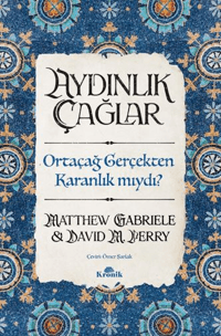 Aydınlık Çağlar;Ortaçağ Gerçekten Karanlık mıydı?