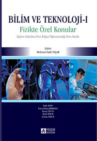 Fizikte Özel Konular; Eğitim Fakültesi Fen Bilgisi Öğretmenliği Ders Kitabı